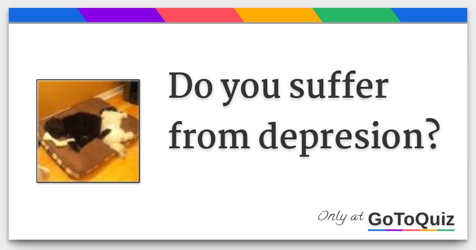 Do You Suffer From Depresion? Answers