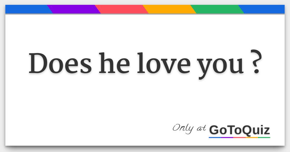 Results: Does he love you