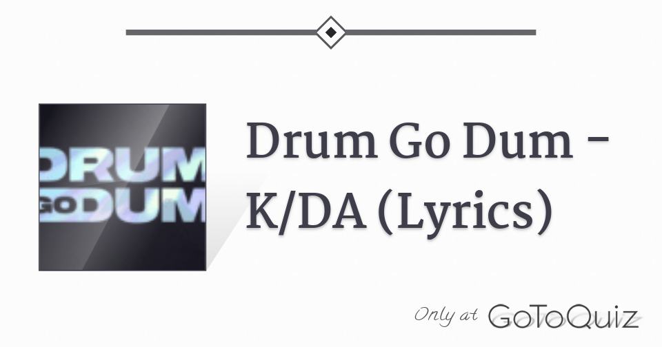 Drum Go Dum K/DA (Lyrics)