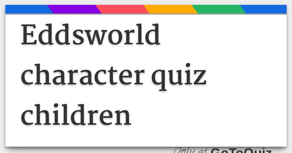 Eddsworld Personality Quiz Quizzes