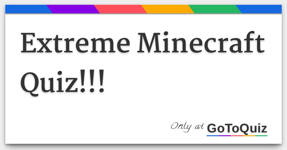 Extreme Minecraft Quiz!!! Comments, Page 1