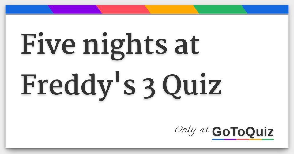 Five nights at freddy's 3 quiz!