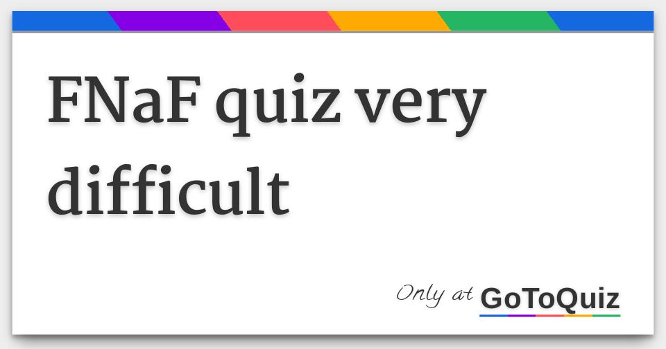 fnaf-quiz-very-difficult