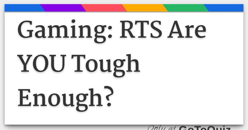 gaming-rts-are-you-tough-enough