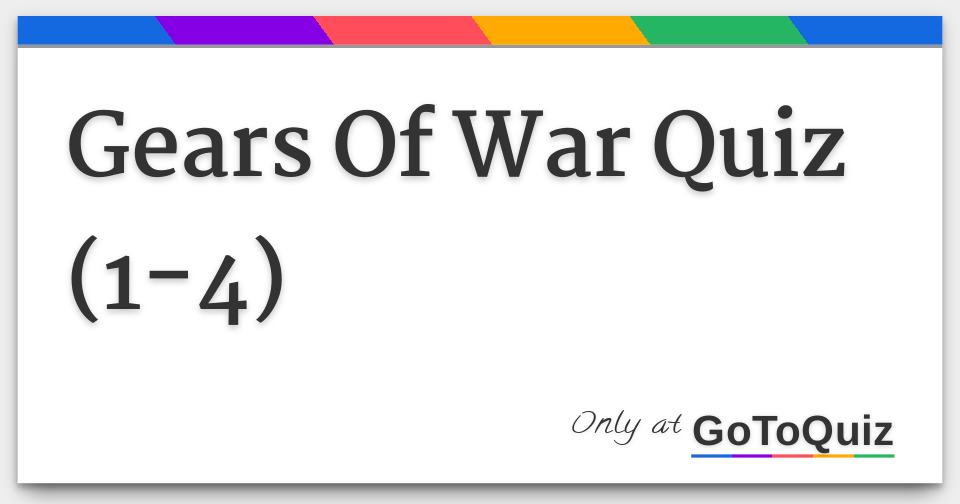 Gears Of War 4 Quiz - ProProfs Quiz