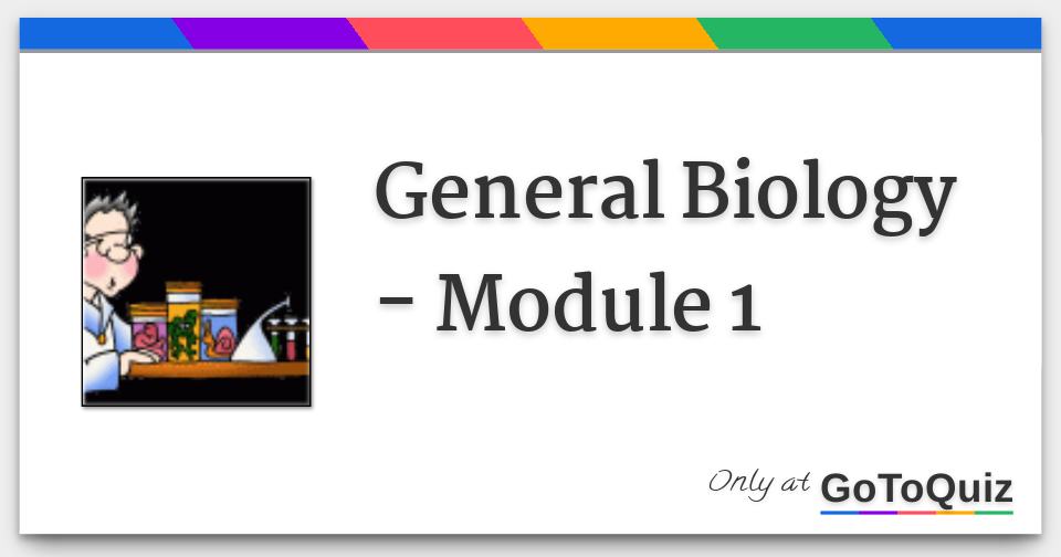 General Biology - Module 1