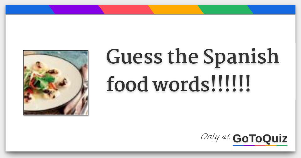 Guess The Spanish Food Words 