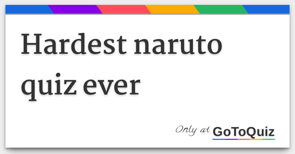 Hardest Naruto Quiz Ever Made!