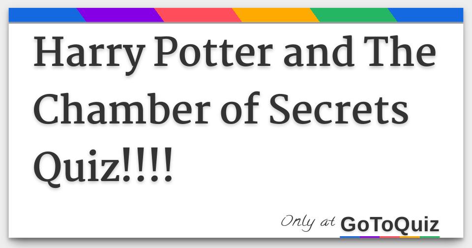 Harry Potter and The Chamber of Secrets Quiz!!!!