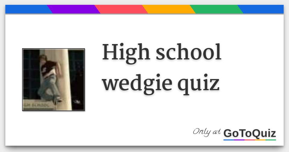 Wedgie Punishment Quiz (Guys Only) Comments, Page, 49% OFF