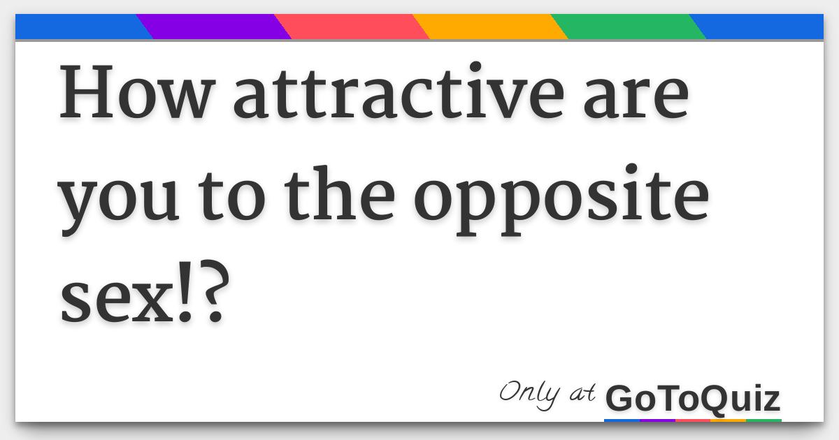 How Attractive Are You To The Opposite Sex For Boys 5205