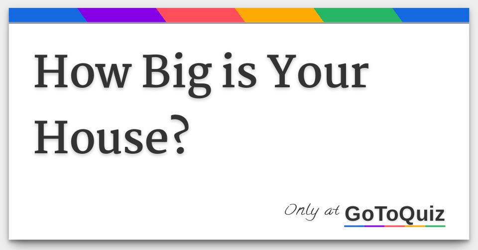 how-big-is-your-house