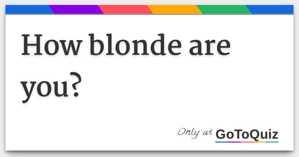 how-blonde-are-you