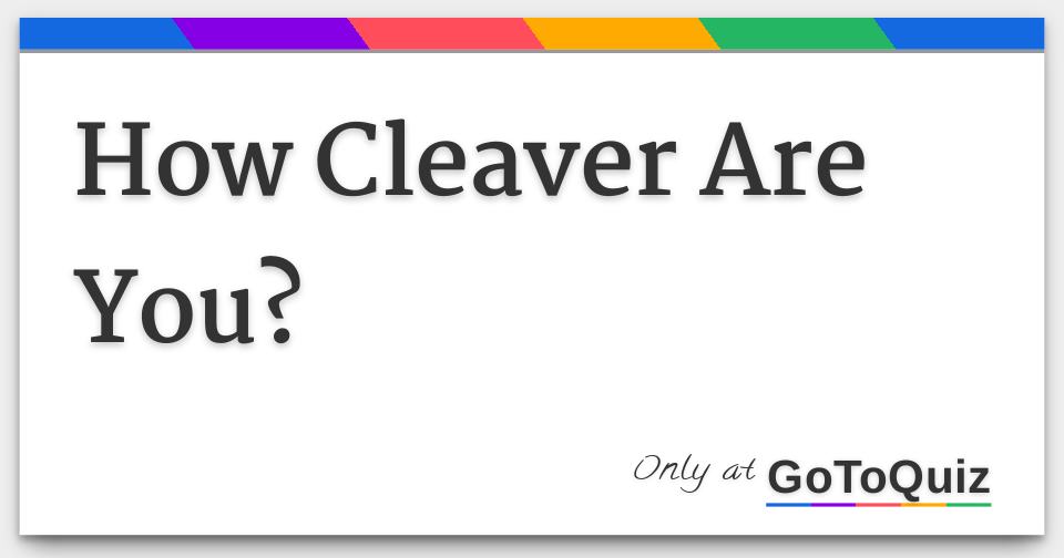 how-cleaver-are-you