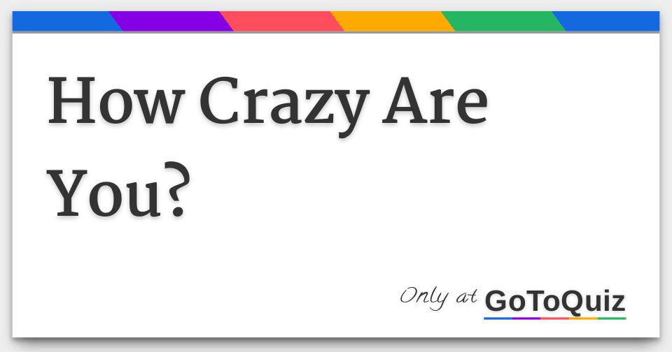 What Makes A Crazy Person