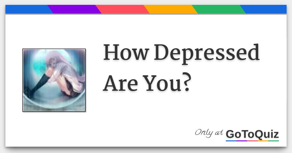 How Depressed Are You?