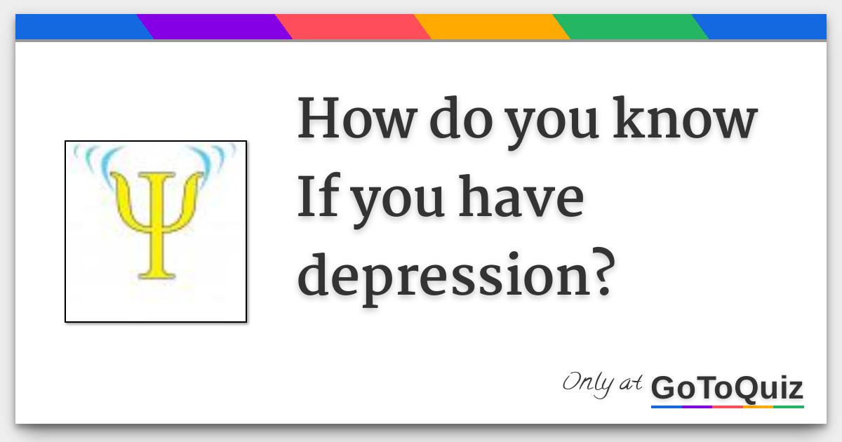 How Do You Know If You Have Depression 