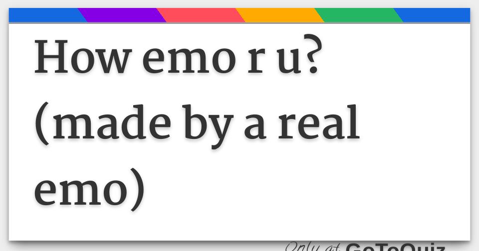 how-emo-r-u-made-by-a-real-emo