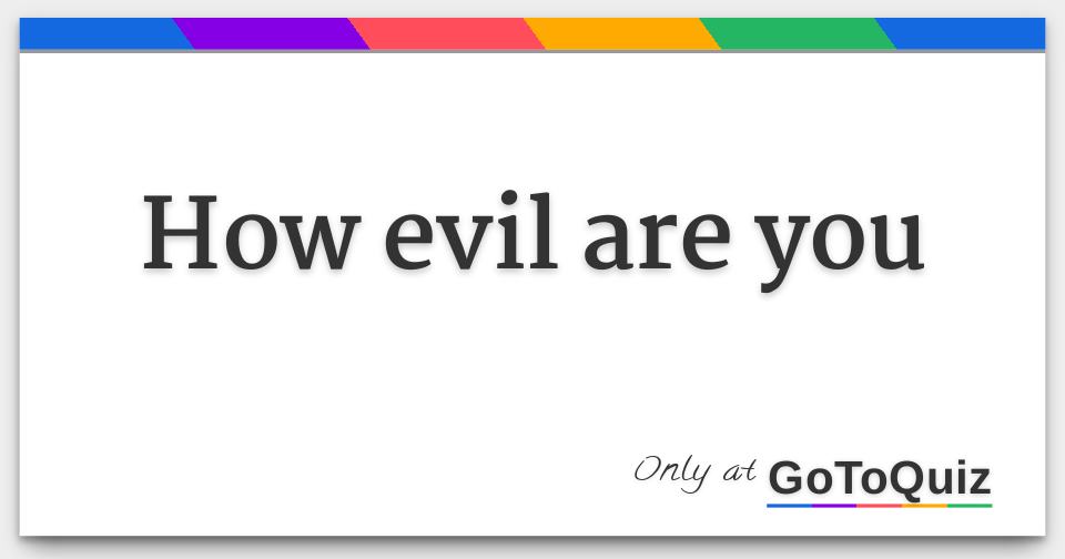 how-evil-are-you