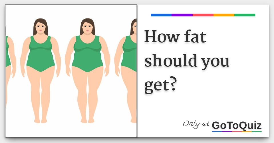 how-fat-should-you-get