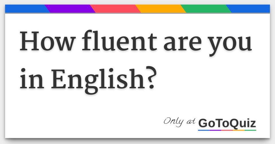 how-fluent-are-you-in-english