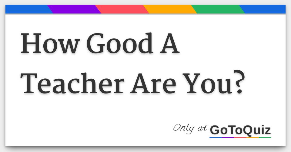 what-makes-you-a-great-teacher-15-good-teaching-qualities-what