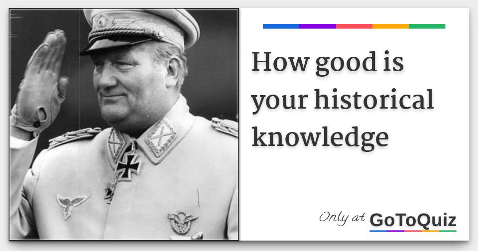 how good is your historical knowledge