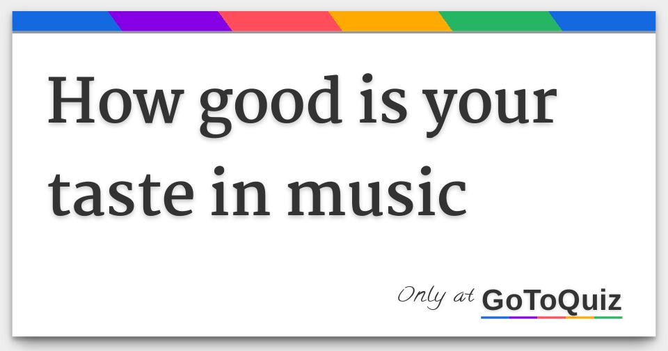 how-good-is-your-taste-in-music