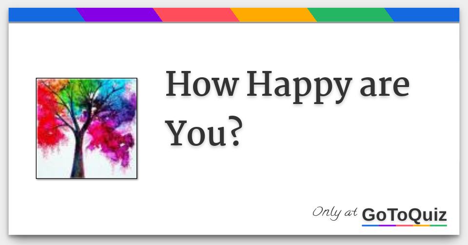 How Happy are You?