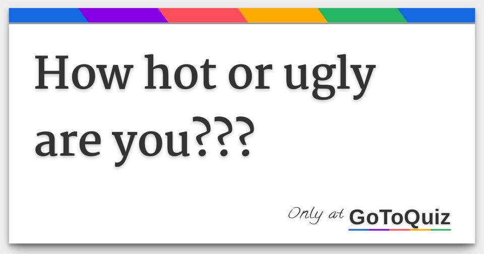 how-hot-or-ugly-are-you