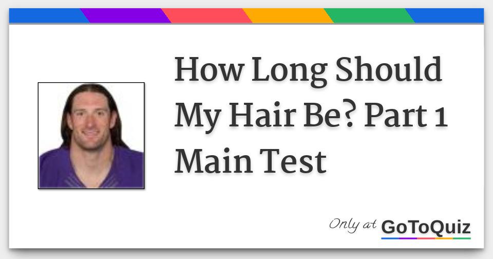 How Long Should My Hair Be Part 1 Main Test