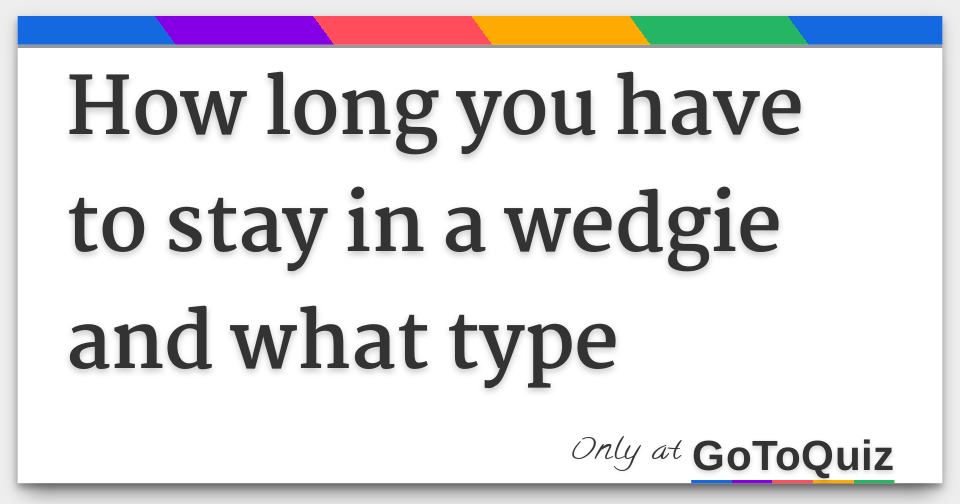How Long Of A Hanging Wedgie Should You Get?