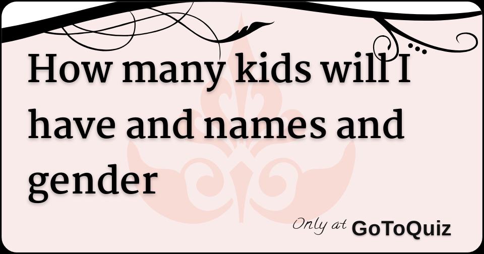 how many kids will i have test and what gender