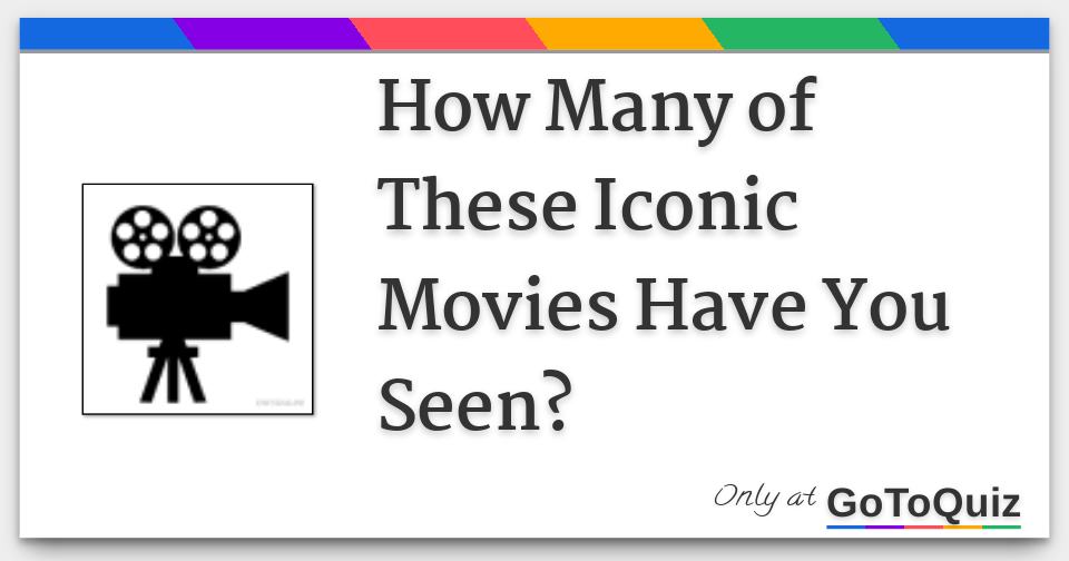 How Many of These Iconic Movies Have You Seen?