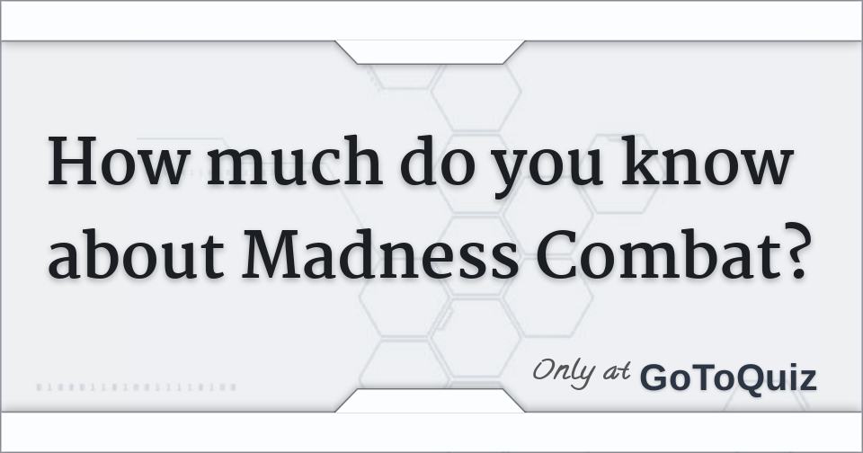 Madness Combat Quizzes