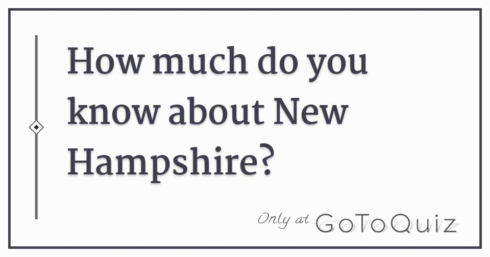 how-much-do-you-know-about-new-hampshire