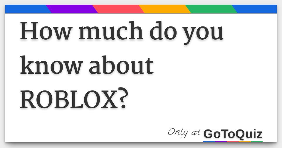 How Well Do You Know Roblox Quiz For Robux