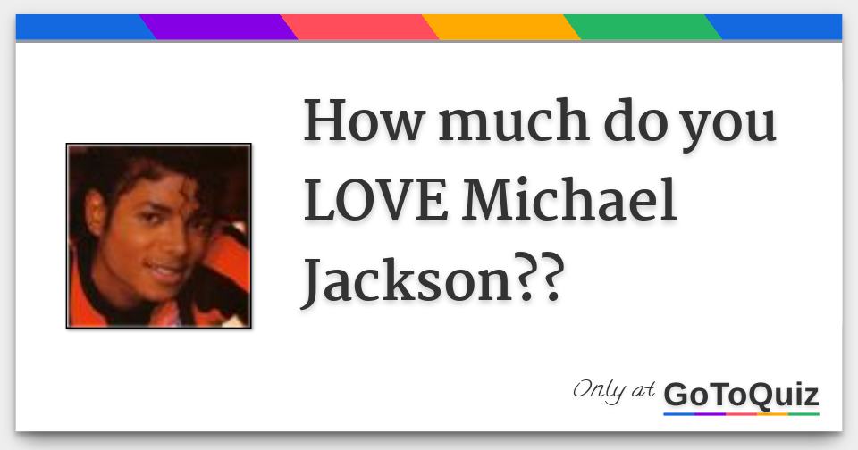 How Much Do You Love Michael Jackson