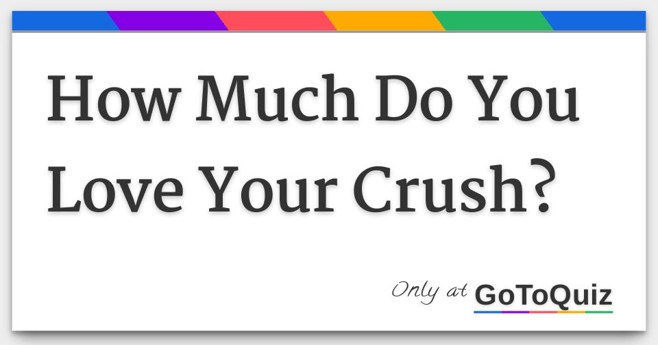 how-much-do-you-love-your-crush