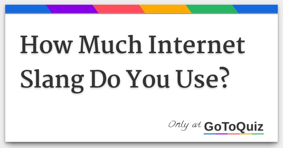 how-much-internet-slang-do-you-use