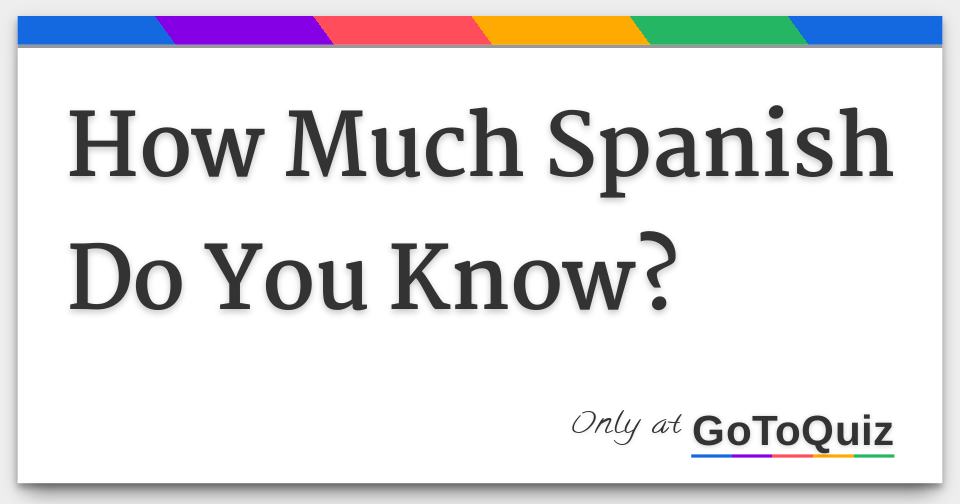 how-much-spanish-do-you-know