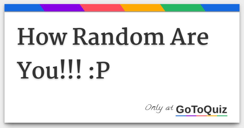 how-random-are-you-p