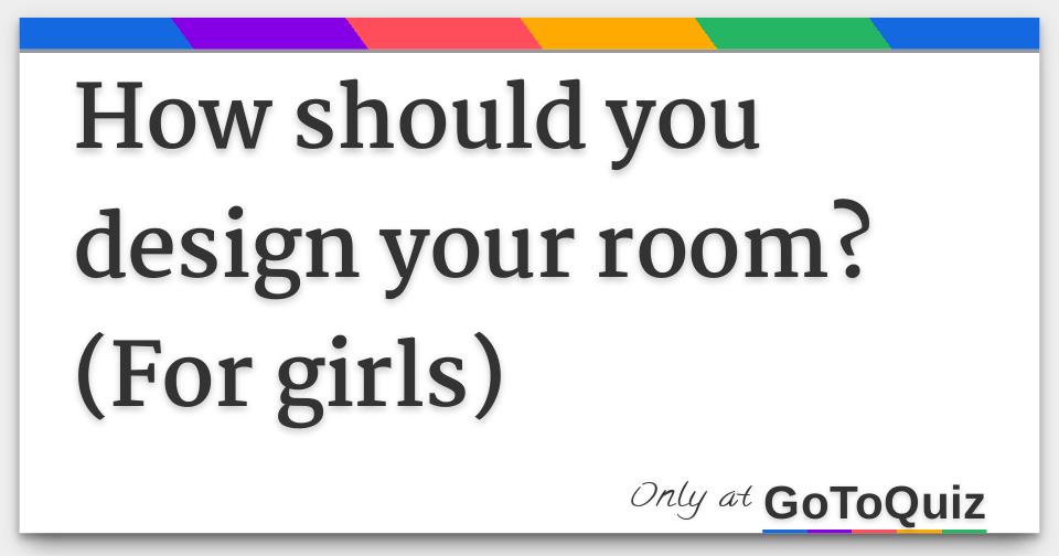 How Should You Design Your Room For Girls