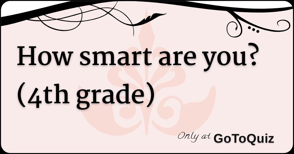 how-smart-are-you-4th-grade