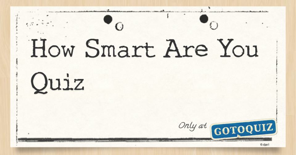 how-smart-are-you-quiz