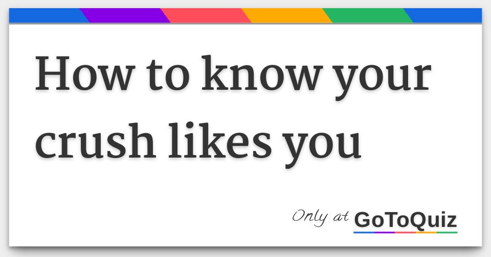 how to know your crush likes you