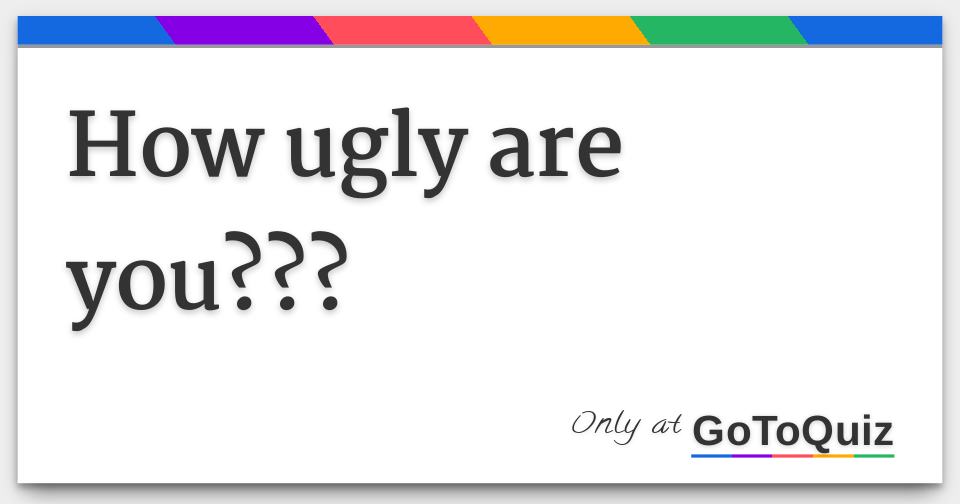 Do I Look Ugly Quiz - nerdtestscom quiz roblox quiz easy