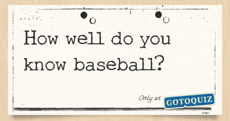 how-well-do-you-know-baseball