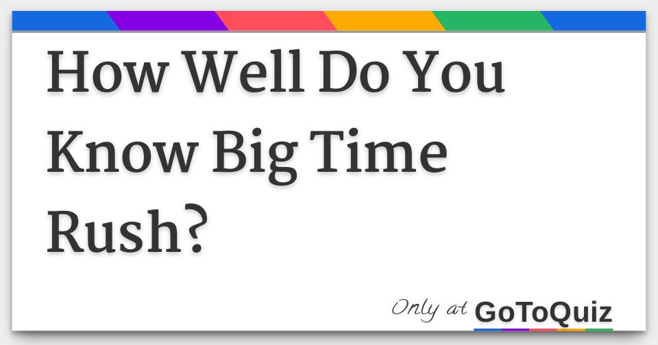 How Well Do You Know Big Time Rush