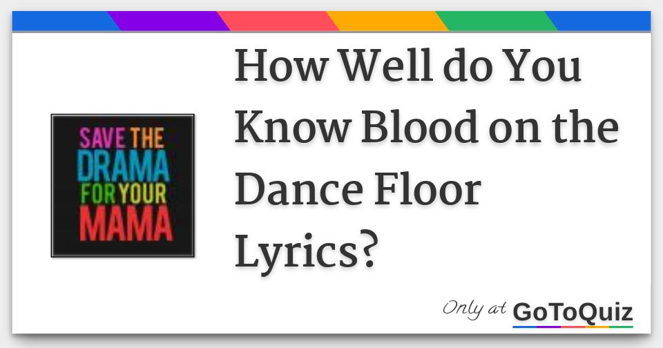 How Well do You Know Blood on the Dance Floor Lyrics?